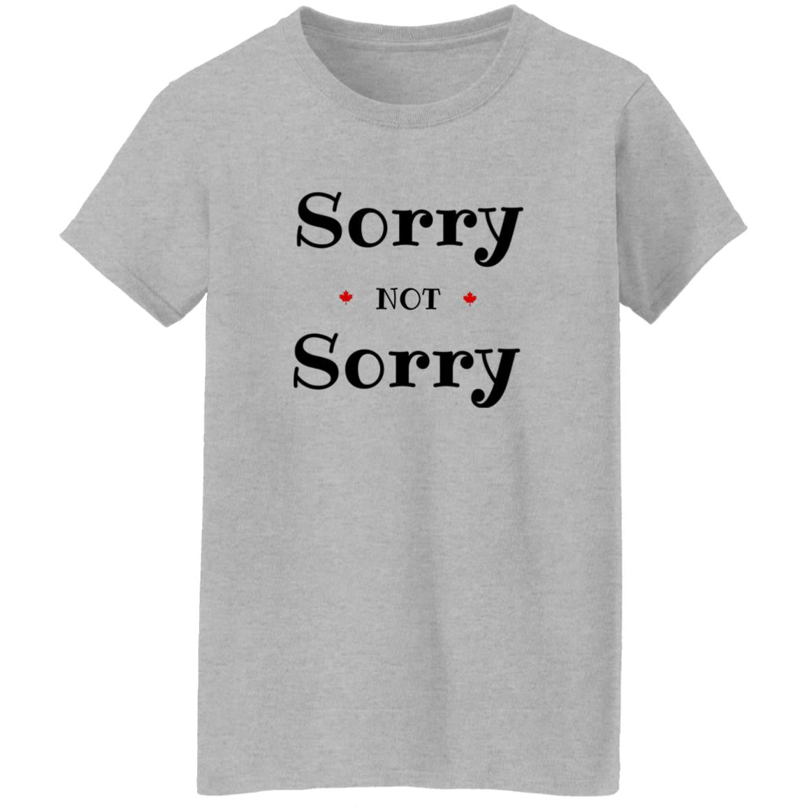 Ladies T-Shirt - Sorry Not Sorry
