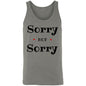 Tank Top - Unisex Sorry Not Sorry