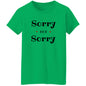 Ladies T-Shirt - Sorry Not Sorry