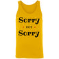 Tank Top - Unisex Sorry Not Sorry