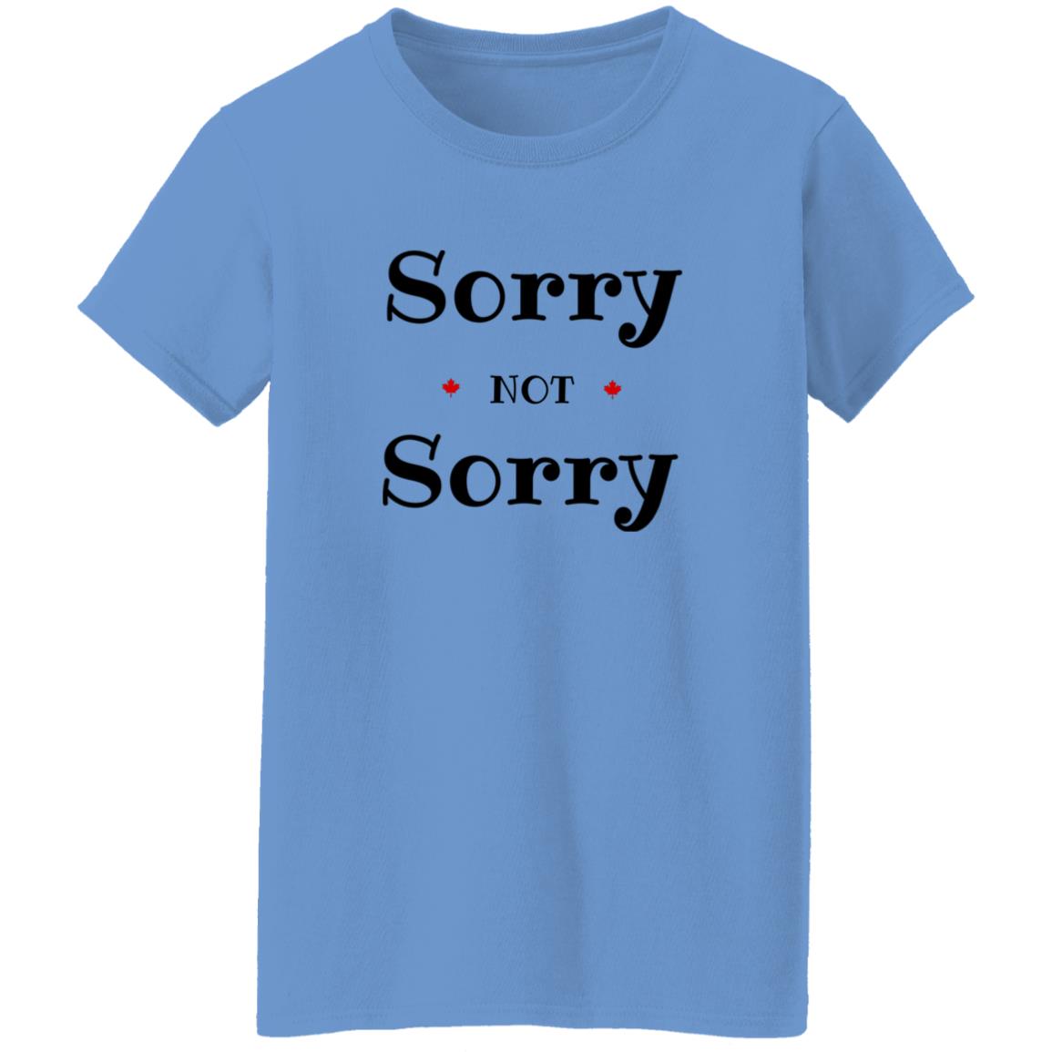 Sorry Not Sorry G500L Ladies' 5.3 oz. T-Shirt