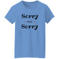 Ladies T-Shirt - Sorry Not Sorry