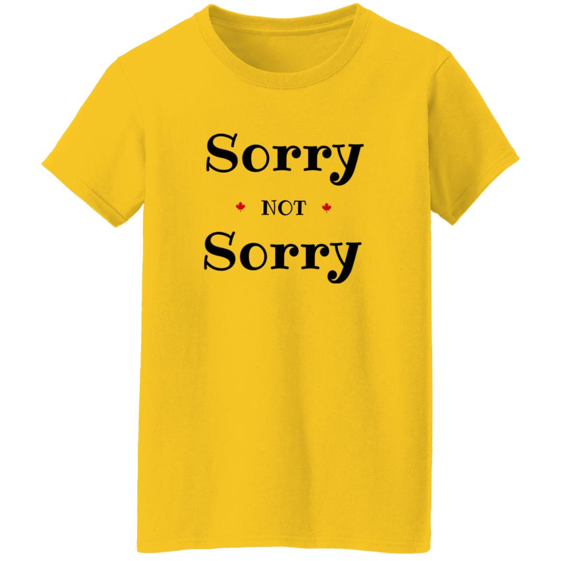 Sorry Not Sorry G500L Ladies' 5.3 oz. T-Shirt