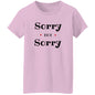 Ladies T-Shirt - Sorry Not Sorry