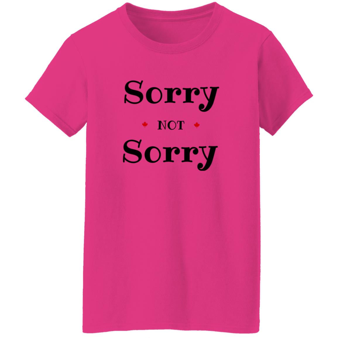 Sorry Not Sorry G500L Ladies' 5.3 oz. T-Shirt